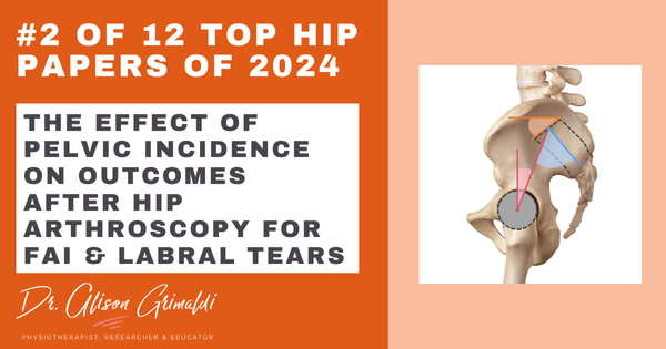 2-of-12-top-hip-papers-of-2024-the-effect-of-pelvic-incidence-on-outcomes-after-hip-arthroscopy-for-fai-labral-tears