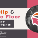 The Hip & Pelvic Floor
