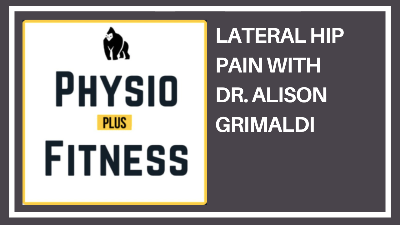 Lateral Hip Pain with Dr. Alison Grimaldi