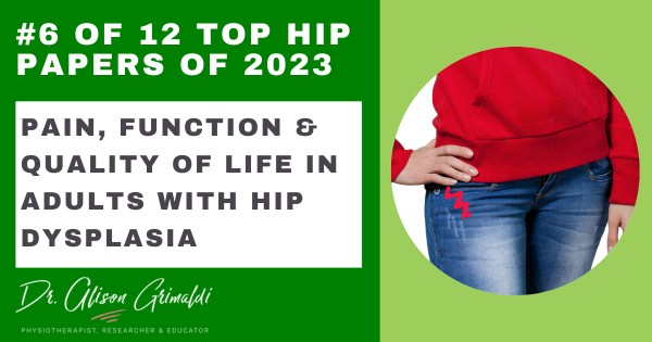 6-of-12-top-hip-papers-of-2023-Pain-Function-&-Quality-of-Life-in-adults-with-hip dysplasia
