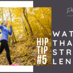 Hip Tips for Christmas #5 Watch that stride length
