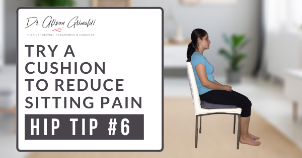 Hip Tips for Christmas #6 Try a cushion to reduce sitting pain