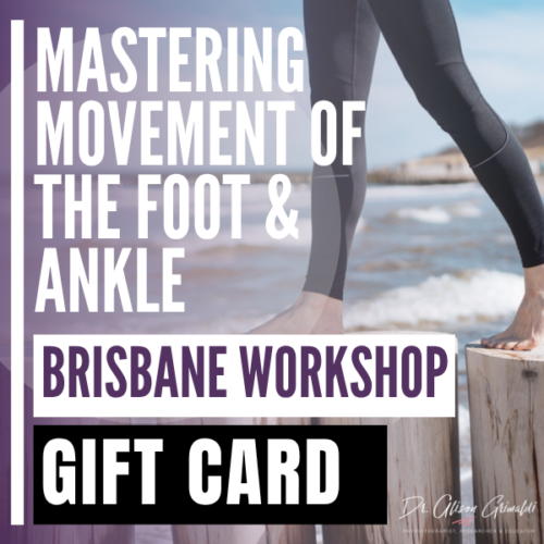 Gift Card - Mastering Movement of the Foot and Ankle (Brisbane Workshop)